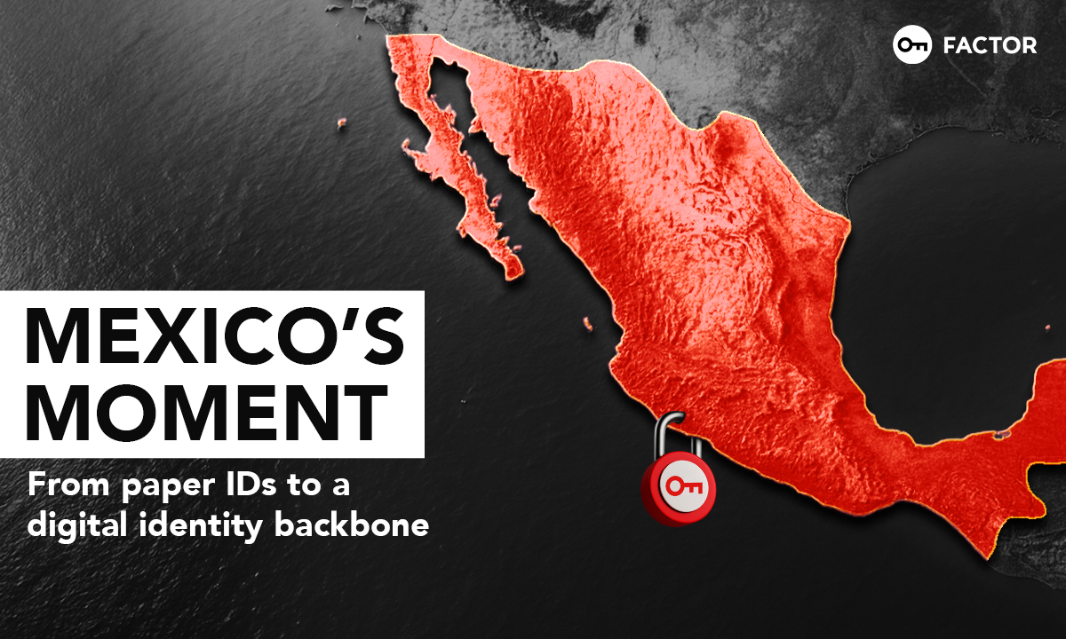 Mexico’s moment: from paper IDs to a digital identity backbone - Factor Blog